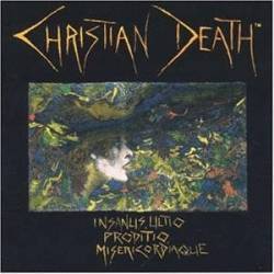 Christian Death : Insanus, Ultio, Proditio y Misericordiaque